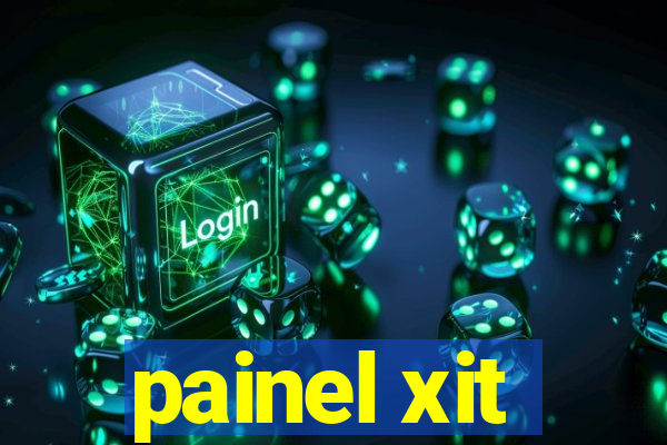 painel xit